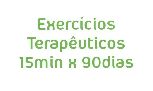 Exercicios Terapeuticos 15min X 90dias